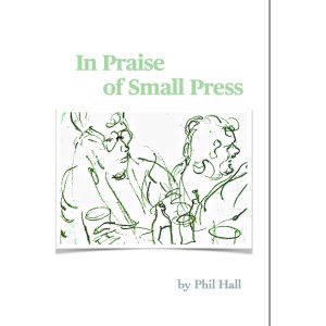 In Praise of Small Press by Phil Hall (ebook)